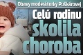 Obavy moderátorky Puškárovej: Celú rodinu skolila choroba