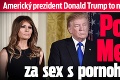 Americký prezident Donald Trump to nemá doma ružové: Pomsta Melanie za sex s pornoherečkou!