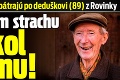 Rodina a polícia pátrajú po deduškovi (89) z Rovinky: V zúfalom strachu utiekol z domu!