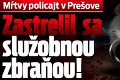 Mŕtvy policajt v Prešovskom kraji: Zastrelil sa služobnou zbraňou!
