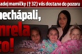 Srdcervúci príbeh mladej mamičky († 32) vás dostane do pozoru: Doktori nechápali, že zomrela na toto!