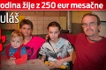 Štvorčlenná rodina žije z 250 eur mesačne: Erika a Mikuláš nejedia, aby zostalo deťom!