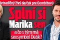 Netradičný živý darček pre Gombitovú: Splní si Marika sen a čo s tým má sexsymbol Deák?