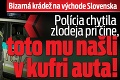 Bizarná krádež na východe Slovenska: Polícia chytila zlodeja pri čine, toto mu našli v kufri auta!