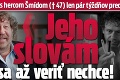 Troška bol s hercom Šmídom († 47) len pár týždňov pred smrťou: Jeho slovám sa až veriť nechce!