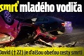 Zbytočná smrť mladého vodiča: David († 22) je ďalšou obeťou cesty smrti