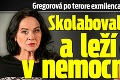 Gregorová po terore exmilenca Koptíka: Skolabovala a leží v nemocnici!
