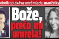 Český hudobník oplakáva smrť mladej manželky († 26): Bože, prečo mi umrela!