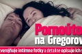 Pornoútok na Gregorovú: Exmilenec Koptík zverejňuje intímne fotky a detailne opisuje ich sex!