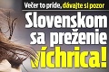 Večer to príde, dávajte si pozor: Slovenskom sa preženie víchrica!