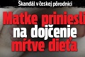 Škandál v českej pôrodnici: Matke priniesli na dojčenie mŕtve dieťa