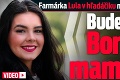 Farmárka Lula v hľadáčiku multiotecka Kollára: Bude ďalšia Borisova mamička?