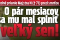 Posledné prianie Majstra N († 71) pred smrťou: O pár mesiacov sa mu mal splniť veľký sen!