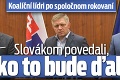 Koaliční lídri po spoločnom rokovaní: Slovákom povedali, ako to bude ďalej