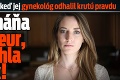 Mala len 18 rokov, keď jej gynekológ odhalil krutú pravdu: Teraz zháňa 12-tisíc eur, aby mohla mať sex!