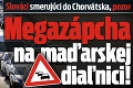 Slováci smerujúci do Chorvátska, pozor: Megazápcha na maďarskej diaľnici!