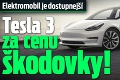 Elektromobil je dostupnejší: Tesla 3 za cenu škodovky!