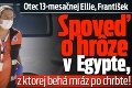 Otec 13-mesačnej Ellie, František: Spoveď o hrôze v Egypte, z ktorej behá mráz po chrbte!