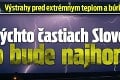 Výstrahy pred extrémnym teplom a búrkami: V týchto častiach Slovenska to bude najhoršie!