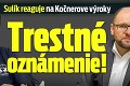 Sulík reaguje na Kočnerove výroky: Trestné oznámenie!