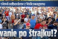 Zarážajúce slová odborárov z Volkswagenu: Zastrašovanie po štrajku!?