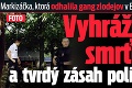 Markizáčka, ktorá odhalila gang zlodejov v Bratislave: Vyhrážky smrťou a tvrdý zásah polície!