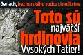 Kto chce na Gerlach, bez horského vodcu si neškrtne: Toto sú najväčší hrdinovia Vysokých Tatier!