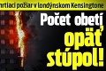 Smrtiaci požiar v londýnskom Kensingtone: Počet obetí opäť stúpol!