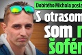 Dobitého Michala poslali z nemocnice preč: S otrasom mozgu som musel šoférovať!