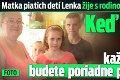 Matka piatich detí Lenka žije s rodinou z jedného platu: Keď zistíte, čo robí každú nedeľu, budete poriadne prekvapení!