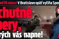 VIDEO len od 18 rokov! V Bratislave opäť vyčíňa Spermoman: Nechutné zábery, z ktorých vás napne!