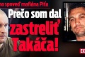 Exkluzívna spoveď mafiána Piťa: Prečo som dal zastreliť Takáča!