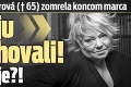 Speváčka Špinarová  († 65) zomrela koncom marca: Stále ju nepochovali! Čo sa deje?!