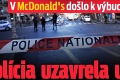 V McDonald's došlo k výbuchu: Polícia uzavrela ulice!