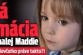 Desivá informácia o zmiznutí malej Maddie: Skončilo stratené dievčatko práve takto?!