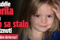 Pestúnka Maddie prehovorila po 10 rokoch o tom, čo sa stalo tesne po zmiznutí: Vec, ktorú si pamätám doteraz!