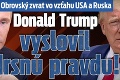Obrovský zvrat vo vzťahu USA a Ruska: Donald Trump vyslovil drsnú pravdu!
