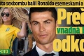 Túto sexbombu balil Ronaldo esemeskami a poslal pre ňu auto: Prečo ho vnadná Brazílčanka odkopla?