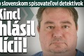 Koniec pátrania po slovenskom spisovateľovi detektívok: Václav Kincl sa prihlásil na polícii!