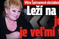 Věra Špinarová skolabovala počas koncertu: Leží na JIS-ke, jej stav je veľmi vážny!