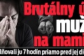 Brutálny útok mužov na mamičku: Znásilňovali ju 7 hodín priamo pred jej dieťatkom!