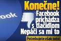 Konečne! Facebook prichádza s tlačidlom Nepáči sa mi to: Potrebujete však toto!