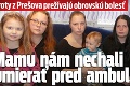 Siroty z Prešova prežívajú obrovskú bolesť: Mamu nám nechali umierať pred ambulanciou!