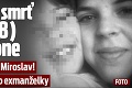 Brutálna smrť Evy († 28) v penzióne: K činu sa priznal Miroslav! Zúfalé slová jeho exmanželky