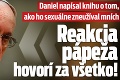 Daniel napísal knihu o tom, ako ho sexuálne zneužíval mních: Reakcia pápeža hovorí za všetko!