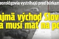 Meteorológovia vystríhajú pred búrkami a krúpami: Najmä východ Slovenska sa musí mať na pozore!