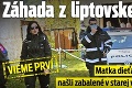 Záhada z liptovskej dediny: Matka dieťatka, ktorého torzo našli zabalené v starej vetrovke, je známa!