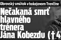 Obrovský smútok v hokejovom Trenčíne: Nečakaná smrť hlavného trénera Jána Kobezdu († 41)