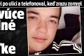 Tínedžer († 16) išiel po ulici a telefonoval, keď zrazu zomrel: Srdcervúce posledné slová priateľke