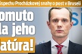 Poznáme dôvody neúspechu Procházkovej snahy o post v Bruseli: Kvôli tomuto neprešla jeho kandidatúra!